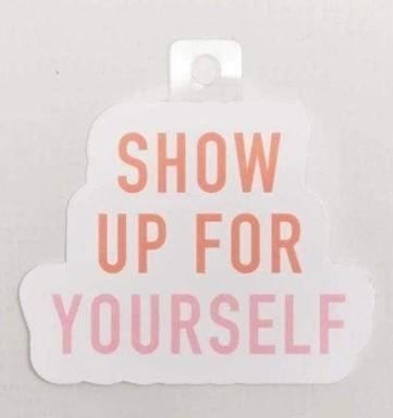 Show Up For Yourself Sticker