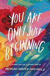 You Are Only Just Beginning Book