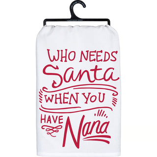 Who Needs Santa- Nana Tea Towel
