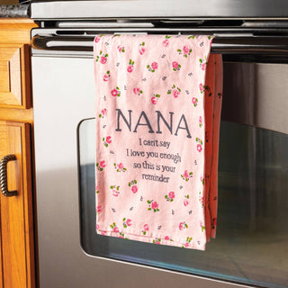 Nana I Can't Say I Love You Enough Kitchen Towel