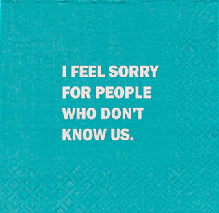 I Feel Sorry For People Napkin Set