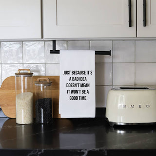 Bad Idea Good Time Tea Towel