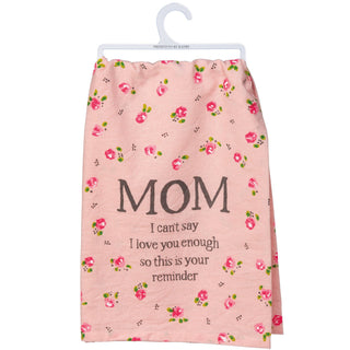 Mom I Can't Say I Love You Enough Kitchen Towel