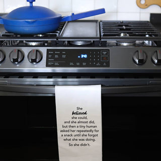 She Believed...But Then Tea Towel