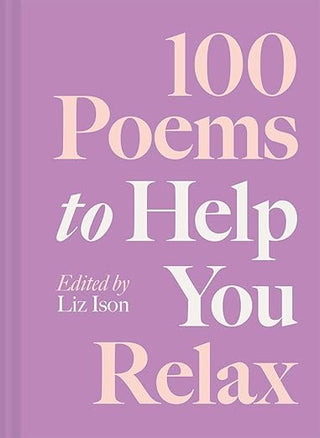Book cover of '100 Poems to Help You Relax' edited by Liz Ison with a purple background.