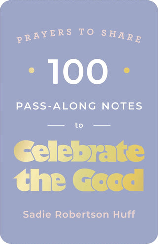 Book cover of '100 Pass-Along Notes to Celebrate the Good' by Sadie Robertson Huff with a blue background and white text.