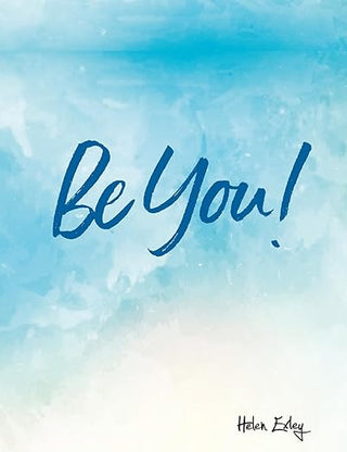 Motivational quote 'Be You!' on a blue gradient background with 'Helen Exley' signature.
