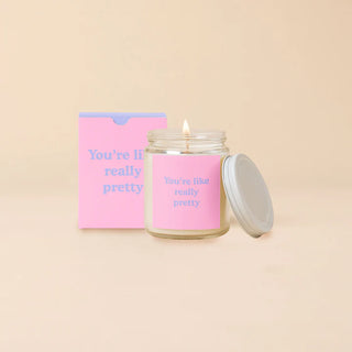 You're like really pretty Candle