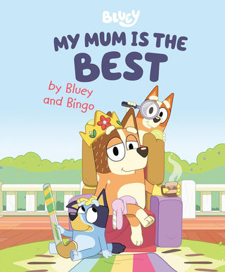 Bluey: My Mum is the Best Book