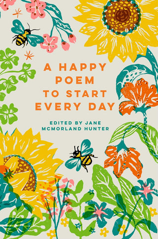 Book cover with colorful flowers, bees, and text 'A Happy Poem to Start Every Day' on a light background.