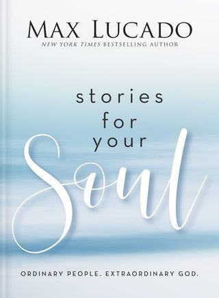 Book cover of 'Stories for Your Soul' by Max Lucado with a gradient blue background.
