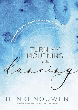 Book cover of 'Turn My Mourning into Dancing' by Henri Nouwen with a blue watercolor background.