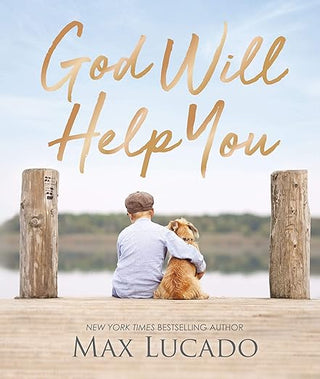 Book cover of 'God Will Help You' by Max Lucado featuring a man and dog on a dock.