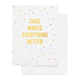 Cake Makes Everything Better