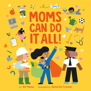 Book cover of 'Moms Can Do It All!' with illustrations of a superhero mom, a working mom, and a mom in a uniform on a yellow background.