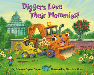 Book cover of 'Diggers Love Their Mommies!' with cartoon digger and bulldozer in a garden setting.