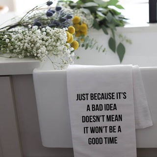 Bad Idea Good Time Tea Towel