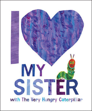 I Love My Sister- Hungry Caterpillar Book