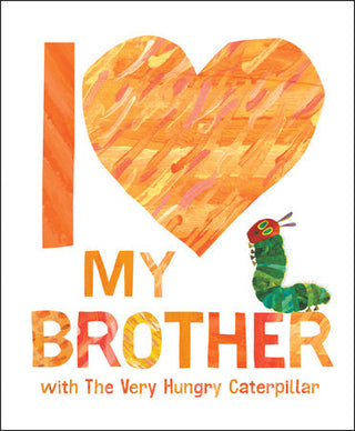 I Love My Brother- Hungry Caterpillar Book