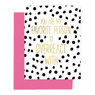 Overreact Greeting Card