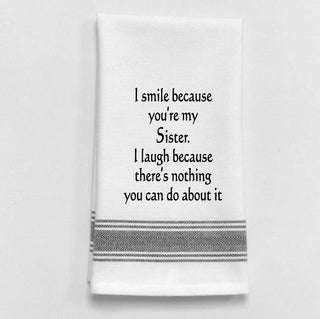 I Smile Because You're My Sister Tea Towel