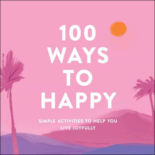 100 Ways to Happy by Adams Media