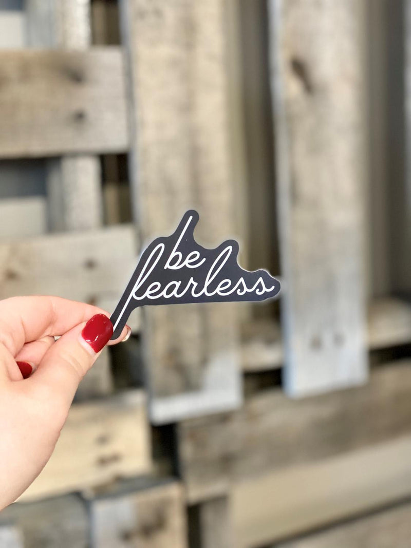 Be Fearless Sticker