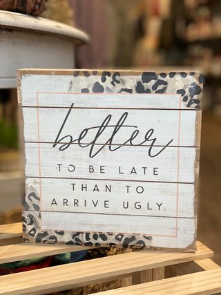 Better Late Sign