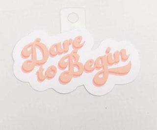 Dare to Begin Sticker