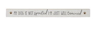 Dogs Not Spoiled Long Sign