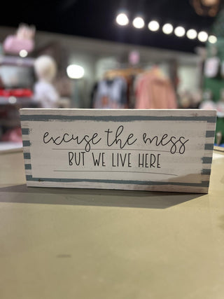 Excuse The Mess Sign