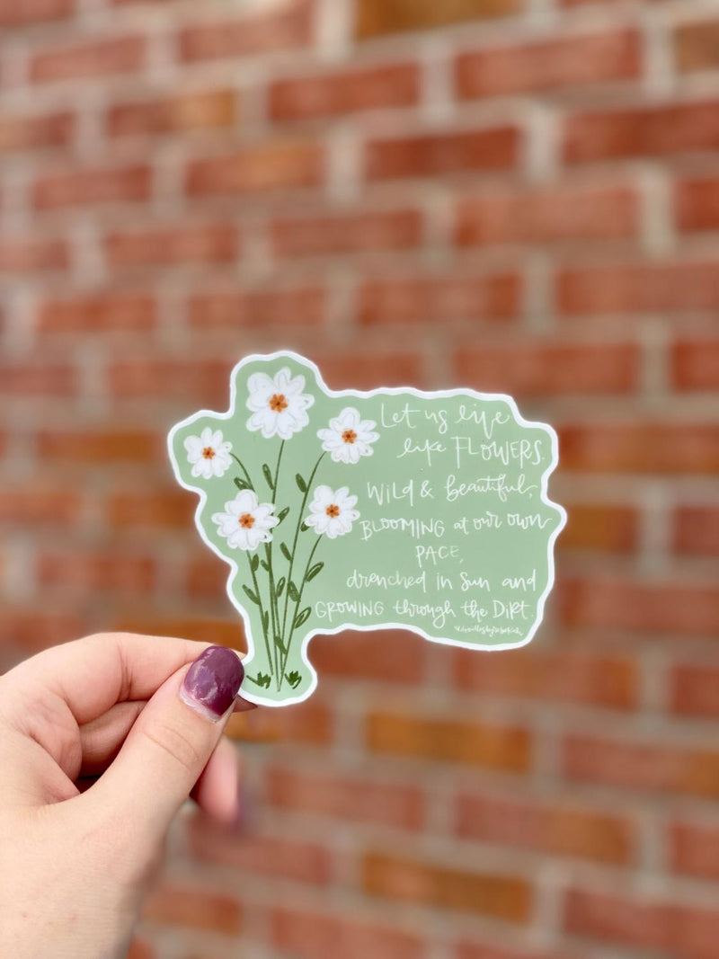 Let Us Live Like flowers Sticker