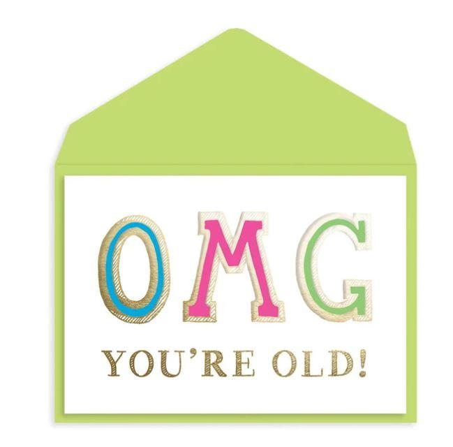 OMG You're Old Birthday Card