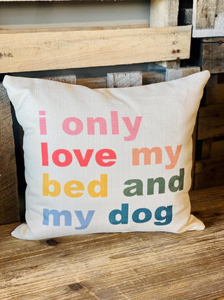 Only Love My Bed & Dog Pillow