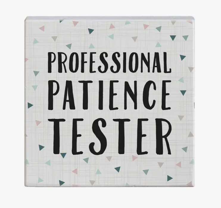 Patience Tester Sign