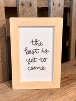 The Best Is Yet Sign