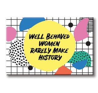 Well Behaved Women Magnet