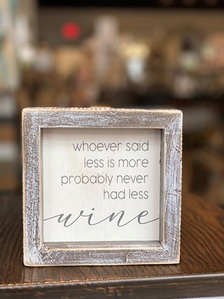 Whoever Said Less Sign