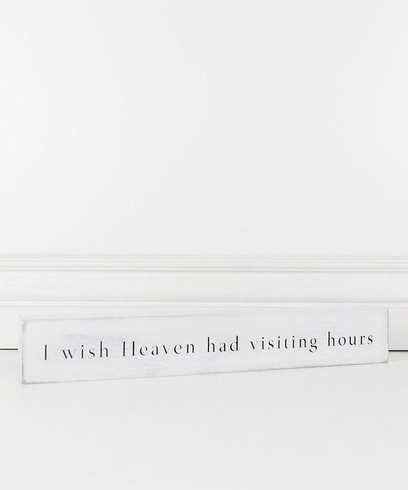 Wish Heaven Had Visitng Hours Sign White